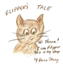 Image for Flipper&#39;s Tale: Hi There! I Am Flipper. This Is My Story.
