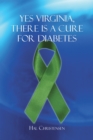 Image for Yes Virginia, There Is a Cure for Diabetes