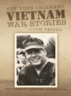 Image for Not Your Ordinary Vietnam War Stories
