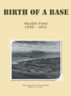 Image for Birth of a Base - Macdill Field: 1939 - 1941