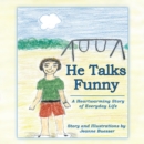 Image for He Talks Funny: A Heartwarming Story of Everyday Life