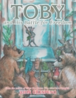 Image for Toby and His Battle for Freedom: From the Author of Toby: the Mouse Who Lived in a Pumpkin.