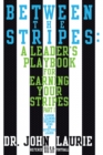 Image for Between the Stripes: A Leader&#39;S Playbook for Earning Your Stripes Part I