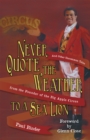 Image for Never Quote the Weather to a Sea Lion: And Other Uncommon Tales from the Founder of the Big Apple Circus