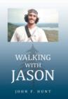 Image for Walking with Jason : A Father&#39;s Journey Through the Therapeutic Relationships of Wilderness Educators