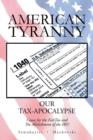 Image for American Tyranny : OUR TAX-APOCALYPSE-Cause for the FairTax and The Abolishment of the IRS?