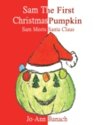 Image for Sam the First Christmas Pumpkin: Sam Meets Santa Claus