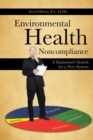 Image for Environmental Health Noncompliance: A Sanitarian&#39;s Search for a New System