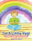 Image for I&#39;m a Little Yogi: Yoga for Children