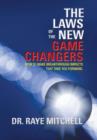 Image for The Laws of the New Game Changers : How To Make Breakthrough Impacts That Take You Forward.