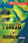 Image for Caught in a Dream: Nine Paradoxes from Middle-Eastern Medievalism