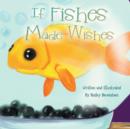 Image for If Fishes Made Wishes