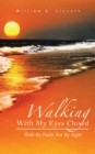 Image for Walking with My Eyes Closed: Walk by Faith Not by Sight