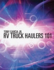 Image for Rv Truck Haulers 101: A Guide to Buying a Used Big Rig and a Fifth Wheel Trailer