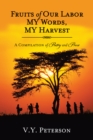 Image for Fruits of Our Labor-My Words, My Harvest: A Compilation of Poetry and Prose