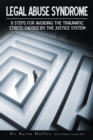 Image for Legal Abuse Syndrome : 8 Steps for avoiding the traumatic stress caused by the justice system