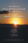 Image for Best of Pastor Matthew Southall Brown, Sr&#39;s. 6:30 A.M. Meditative Thoughts