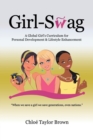 Image for Girl-Swag : A Global Girl&#39;s Curriculum for Personal Development &amp; Lifestyle Enhancement