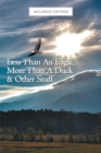 Image for Less Than an Eagle, More Than a Duck &amp; Other Stuff