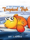 Image for My True Adventures with Tropical Fish