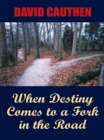 Image for When Destiny Comes to a Fork in the Road