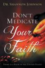 Image for Don&#39;t Medicate Your Faith : There is a Balm in the United States