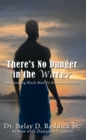 Image for There&#39;s No Danger in the Water: Encouraging Black Men to Become Mentors