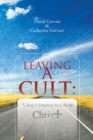 Image for Leaving a Cult: A Boy&#39;s Journey to Life in Christ