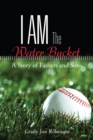 Image for I Am the Water Bucket: A Story of Fathers and Sons
