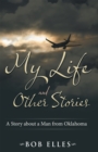 Image for My Life and Other Stories: A Story About a Man from Oklahoma