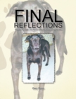 Image for Final Reflections: Inspired by Tessa, Our Much Loved Pet, and Family Member