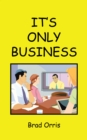 Image for It&#39;s Only Business
