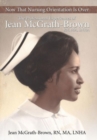 Image for Now That Nursing Orientation Is Over : The Professional Experiences of Jean McGrath-Brown, RN, MA, LNHA