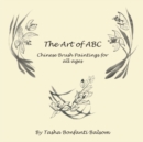 Image for Art of Abc: Chinese Brush Paintings for All Ages
