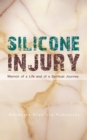 Image for Silicone Injury: Memoir of a Life and of a Spiritual Journey