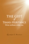 Image for Gift of Trans-Heritance: Divine Attributes Within You.