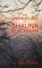 Image for The Unraveling Of Shauna Blackman