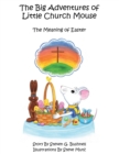 Image for Big Adventures of Little Church Mouse: The Meaning of Easter 4.