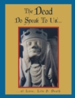 Image for Dead Do Speak to Us..: ...Of Love, Life &amp;  Death