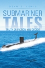 Image for Submariner Tales: Truth or Fiction You Decide