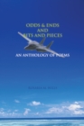 Image for Odds &amp; Ends and Bits and Pieces: An Anthology of Poems