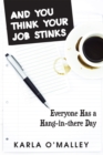 Image for And You Think Your Job Stinks: Everyone Has a Hang-In-There Day
