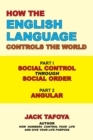 Image for How the English Language Controls the World: Part One: Social Control Through Social Order/Part Two: Angular