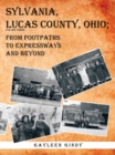 Image for Sylvania, Lucas County, Ohio: From Footpaths to Expressways and Beyond
