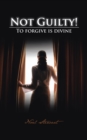 Image for Not Guilty!: To Forgive Is Divine