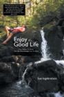 Image for Enjoy The Good Life : Live Heaven On Earth - The Life God Intended You To Have