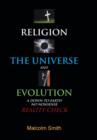 Image for Religion, the Universe and Evolution : A Down-to-Earth, No Nonsense Reality Check