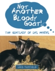Image for Not Another Bloody Goat!: The Goatlady of Les Penins