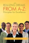 Image for Realizing Dreams from A-Z:  Principles for Excellence