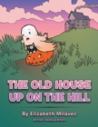 Image for Old House up on the Hill.